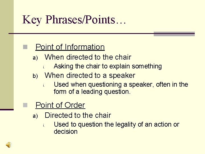 Key Phrases/Points… n Point of Information a) When directed to the chair i. b)