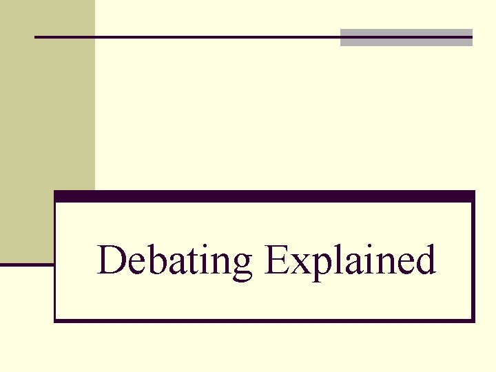 Debating Explained 