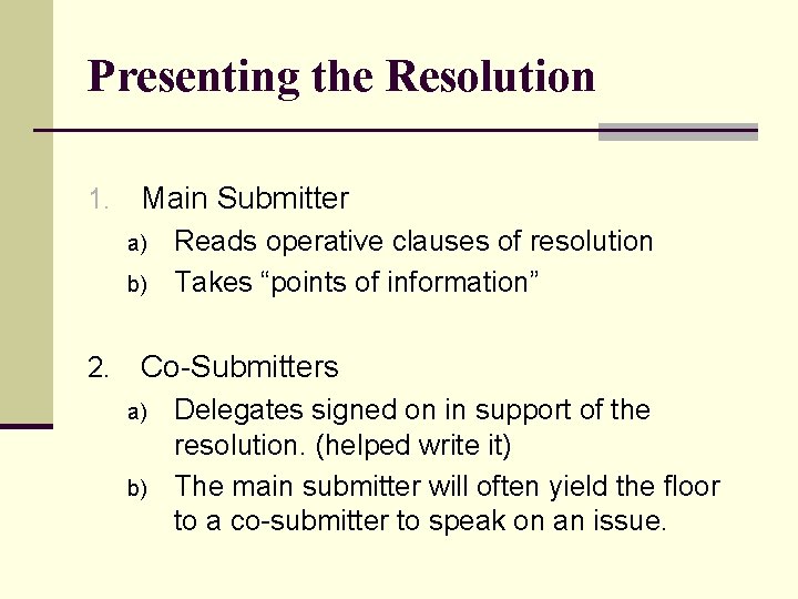 Presenting the Resolution 1. Main Submitter a) b) 2. Reads operative clauses of resolution