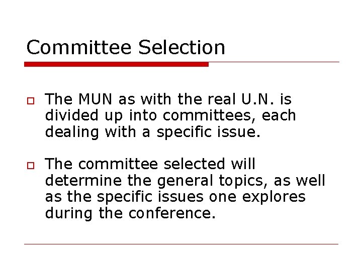 Committee Selection o o The MUN as with the real U. N. is divided