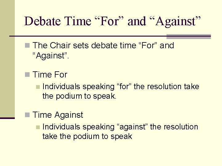 Debate Time “For” and “Against” n The Chair sets debate time “For” and “Against”.
