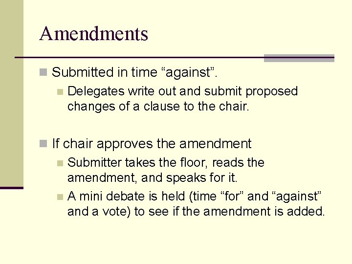 Amendments n Submitted in time “against”. n Delegates write out and submit proposed changes