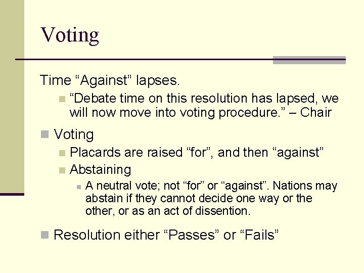 Voting Time “Against” lapses. n “Debate time on this resolution has lapsed, we will