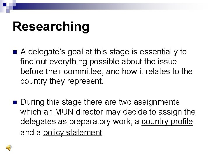 Researching n A delegate’s goal at this stage is essentially to find out everything