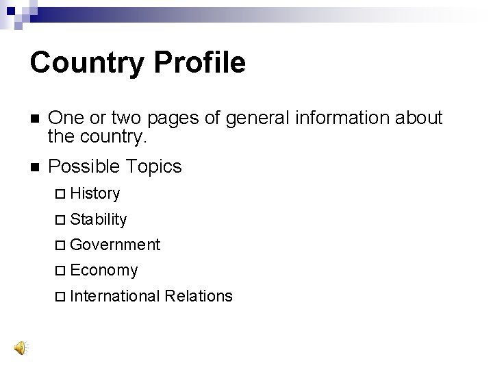 Country Profile n One or two pages of general information about the country. n