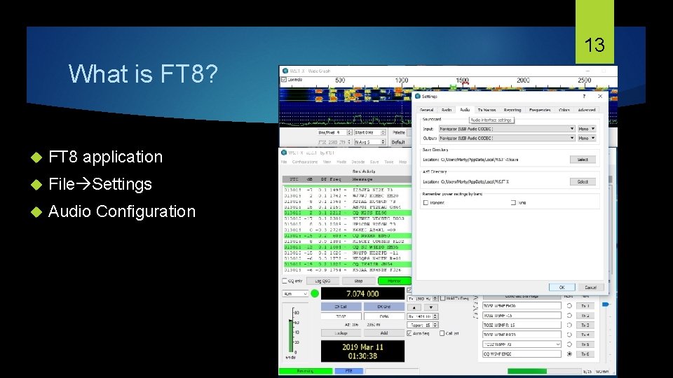 13 What is FT 8? FT 8 application File Settings Audio Configuration 
