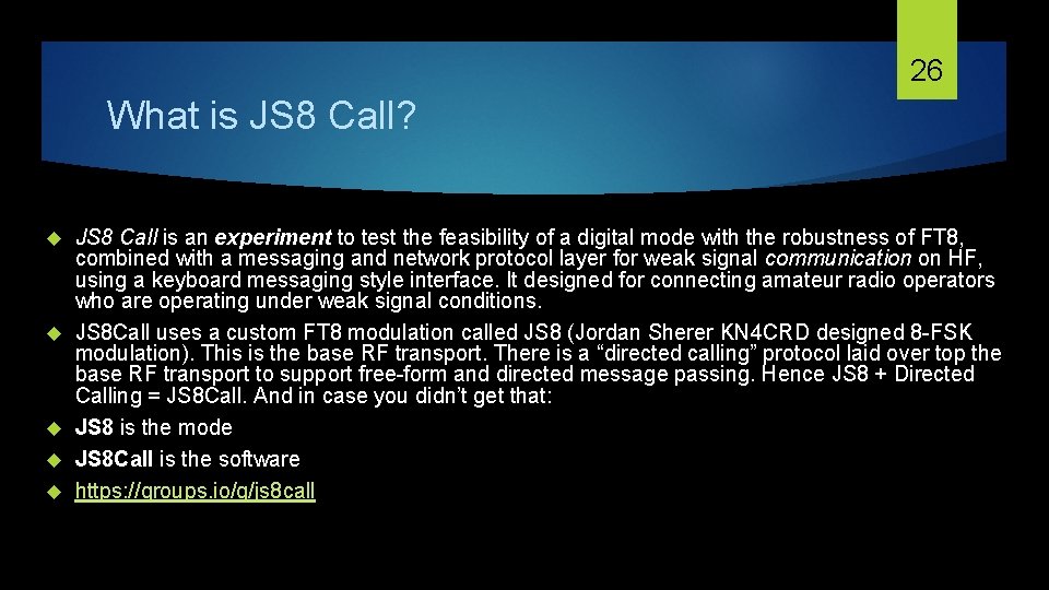 26 What is JS 8 Call? JS 8 Call is an experiment to test