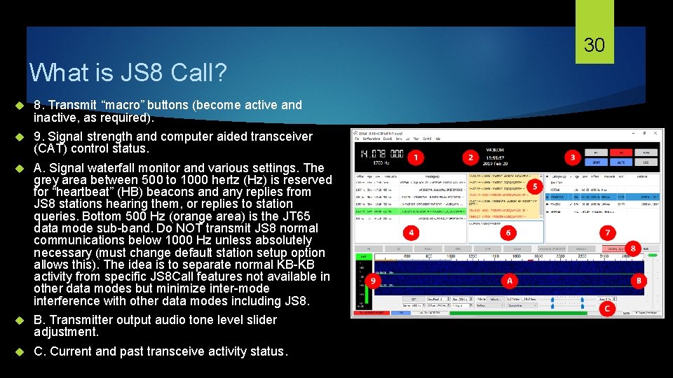 30 What is JS 8 Call? 8. Transmit “macro” buttons (become active and inactive,