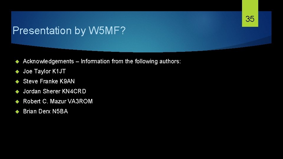 35 Presentation by W 5 MF? Acknowledgements – Information from the following authors: Joe