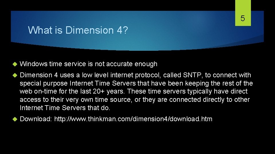 5 What is Dimension 4? Windows time service is not accurate enough Dimension 4