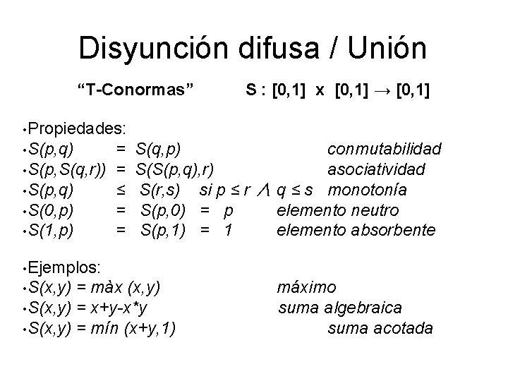 Disyunción difusa / Unión “T-Conormas” S : [0, 1] x [0, 1] → [0,