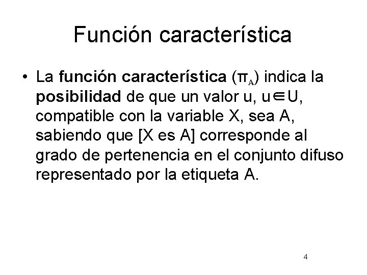 Función característica • La función característica (πA) indica la posibilidad de que un valor