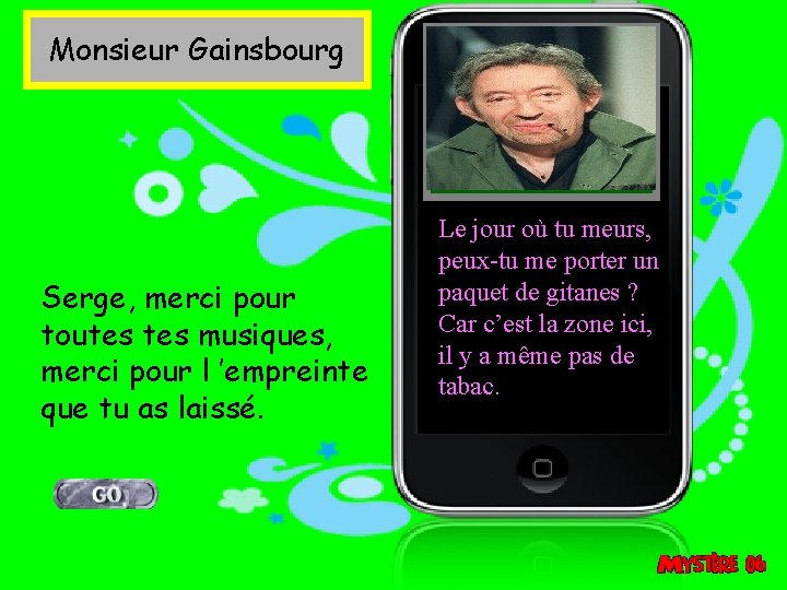 Monsieur Gainsbourg Serge, merci pour toutes musiques, merci pour l ’empreinte que tu as