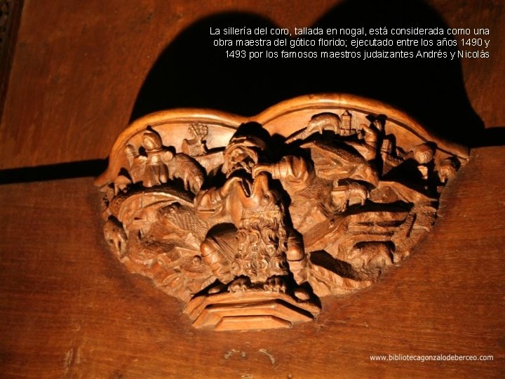 La sillería del coro, tallada en nogal, está considerada como una obra maestra del