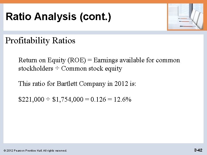 Ratio Analysis (cont. ) Profitability Ratios Return on Equity (ROE) = Earnings available for