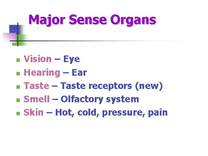 Major Sense Organs n n n Vision – Eye Hearing – Ear Taste –