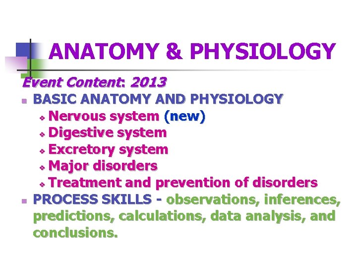 ANATOMY & PHYSIOLOGY Event Content: 2013 n n BASIC ANATOMY AND PHYSIOLOGY v Nervous