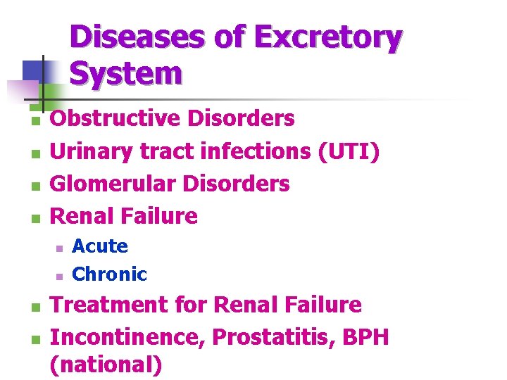 Diseases of Excretory System n n Obstructive Disorders Urinary tract infections (UTI) Glomerular Disorders