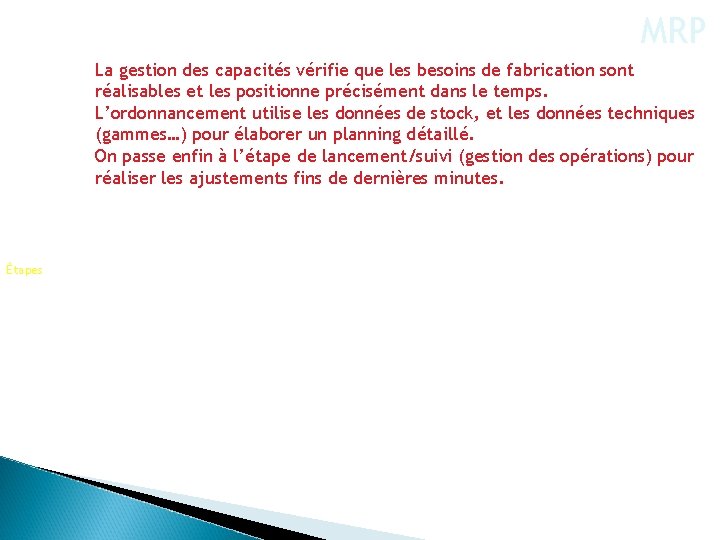 MRP La gestion des capacités vérifie que les besoins de fabrication sont réalisables et