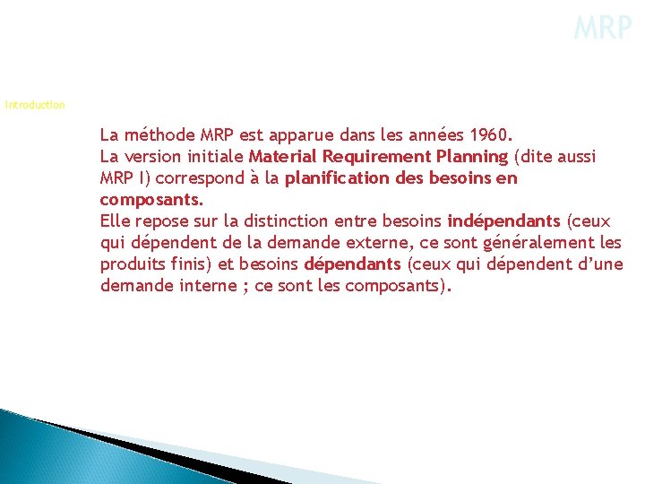 MRP Introduction La méthode MRP est apparue dans les années 1960. La version initiale