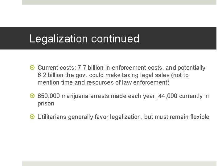 Legalization continued Current costs: 7. 7 billion in enforcement costs, and potentially 6. 2