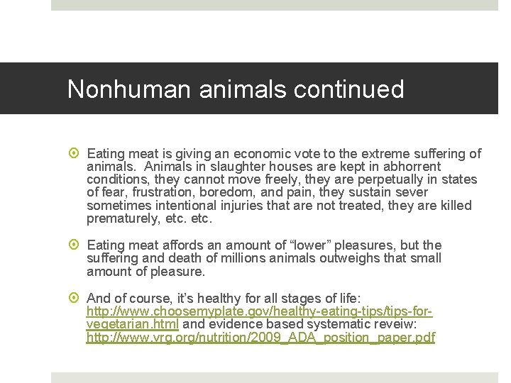 Nonhuman animals continued Eating meat is giving an economic vote to the extreme suffering