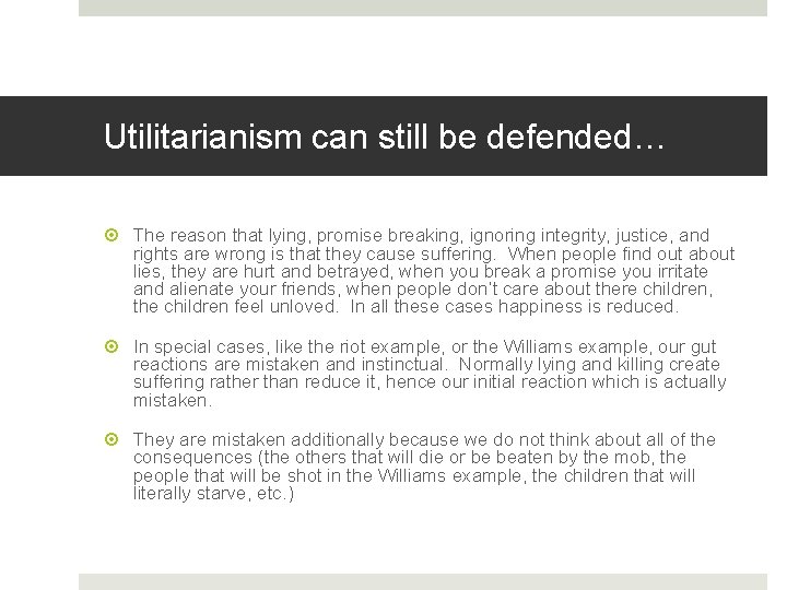 Utilitarianism can still be defended… The reason that lying, promise breaking, ignoring integrity, justice,
