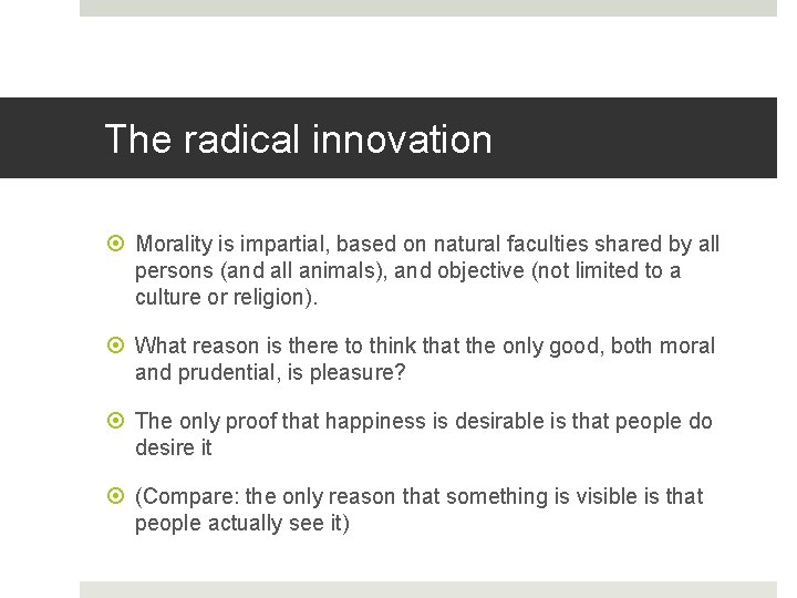 The radical innovation Morality is impartial, based on natural faculties shared by all persons