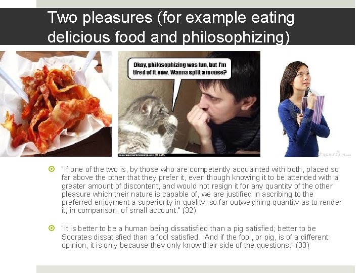 Two pleasures (for example eating delicious food and philosophizing) “If one of the two