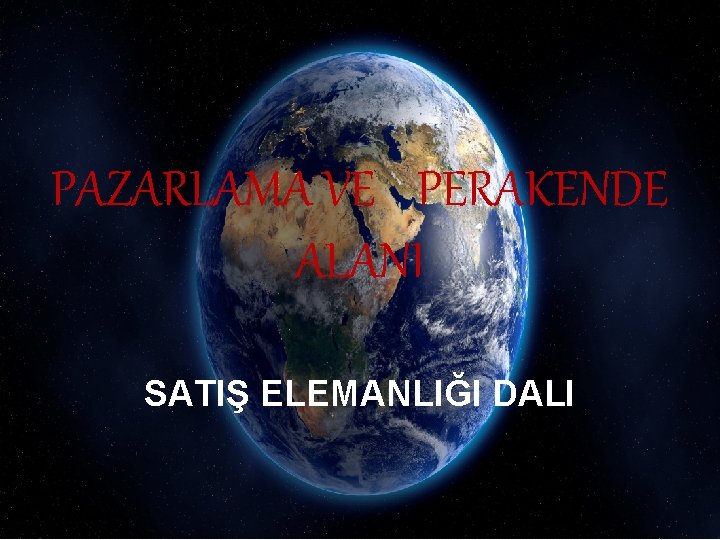 PAZARLAMA VE PERAKENDE ALANI SATIŞ ELEMANLIĞI DALI 