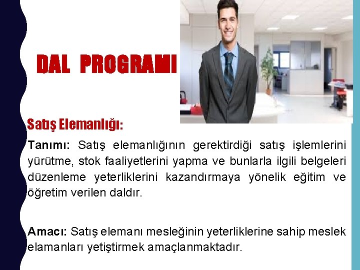 DAL PROGRAMI Satış Elemanlığı: Tanımı: Satış elemanlığının gerektirdiği satış işlemlerini yürütme, stok faaliyetlerini yapma