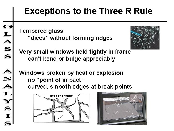 Exceptions to the Three R Rule Tempered glass “dices” without forming ridges Very small