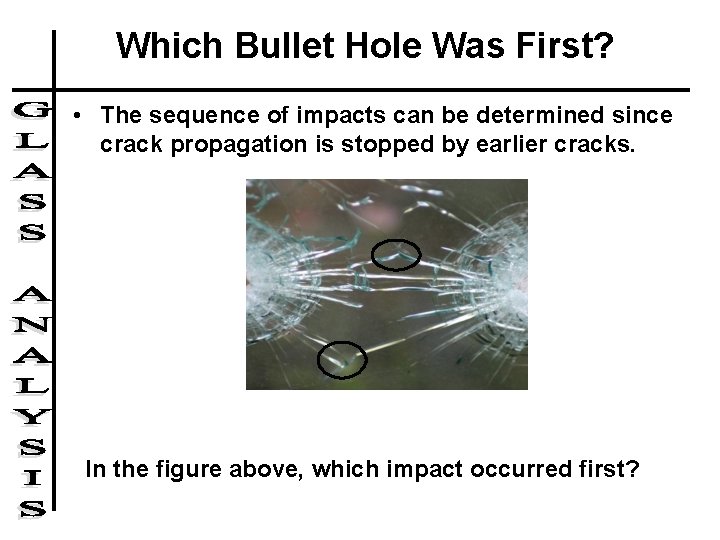 Which Bullet Hole Was First? • The sequence of impacts can be determined since