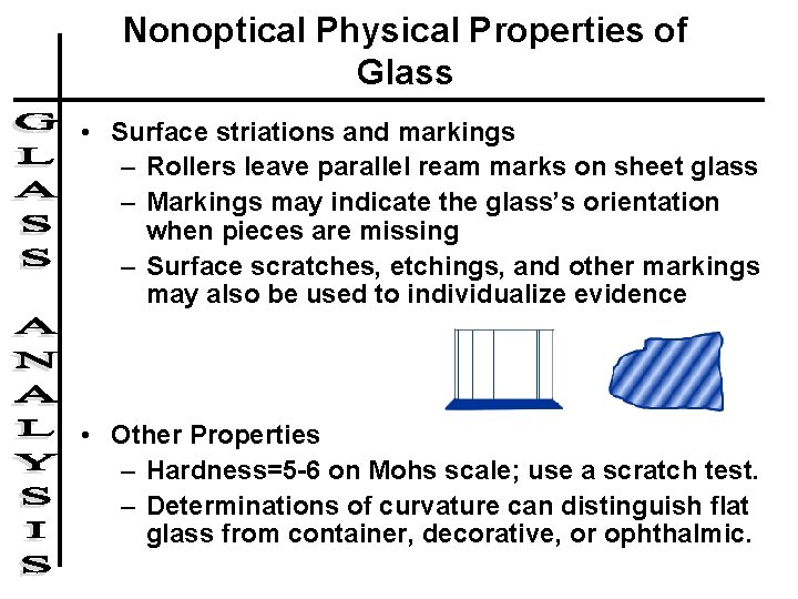 Nonoptical Physical Properties of Glass • Surface striations and markings – Rollers leave parallel