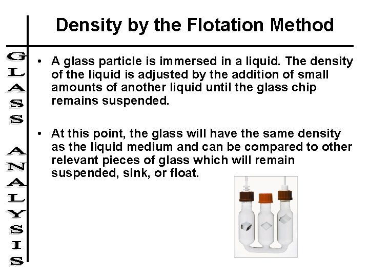 Density by the Flotation Method • A glass particle is immersed in a liquid.