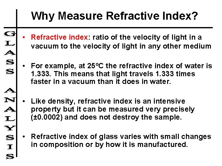Why Measure Refractive Index? • Refractive index: ratio of the velocity of light in