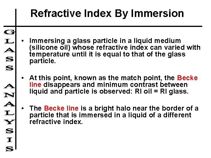 Refractive Index By Immersion • Immersing a glass particle in a liquid medium (silicone