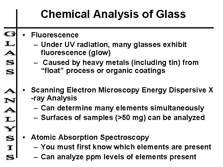 Chemical Analysis of Glass • Fluorescence – Under UV radiation, many glasses exhibit fluorescence