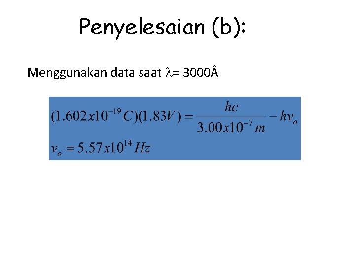 Penyelesaian (b): Menggunakan data saat = 3000Å 