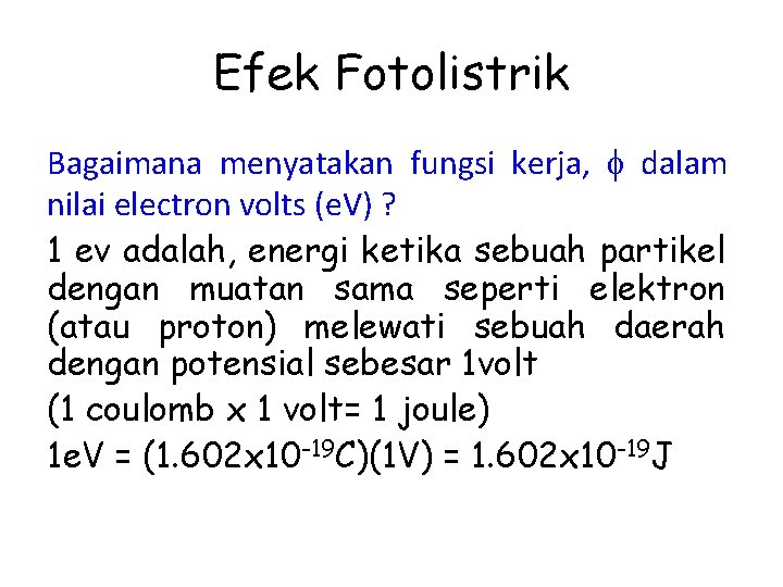 Efek Fotolistrik Bagaimana menyatakan fungsi kerja, dalam nilai electron volts (e. V) ? 1