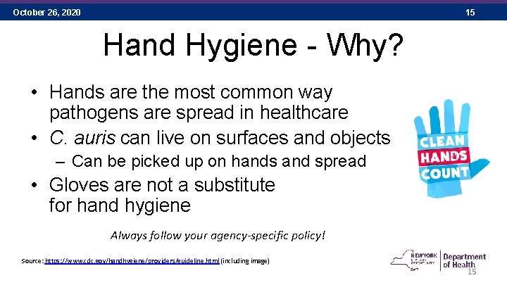 October 26, 2020 15 Hand Hygiene - Why? • Hands are the most common