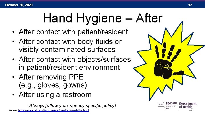 October 26, 2020 17 Hand Hygiene – After • After contact with patient/resident •