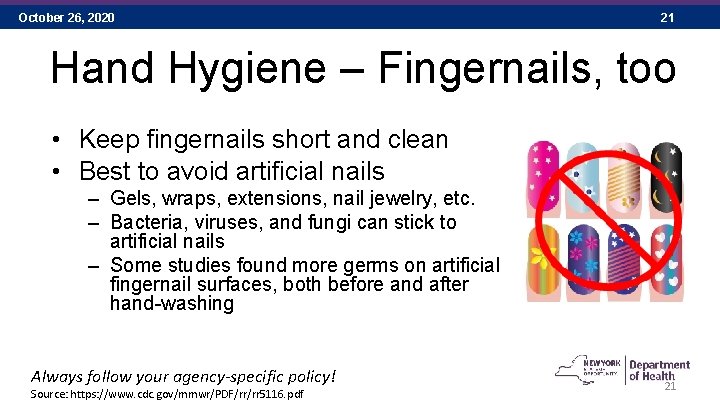 October 26, 2020 21 Hand Hygiene – Fingernails, too • Keep fingernails short and