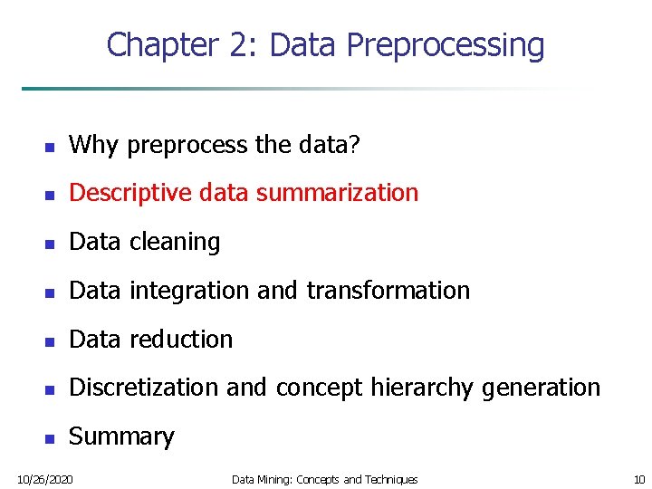 Chapter 2: Data Preprocessing n Why preprocess the data? n Descriptive data summarization n