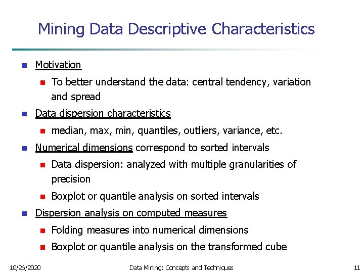 Mining Data Descriptive Characteristics n Motivation n n Data dispersion characteristics n n n