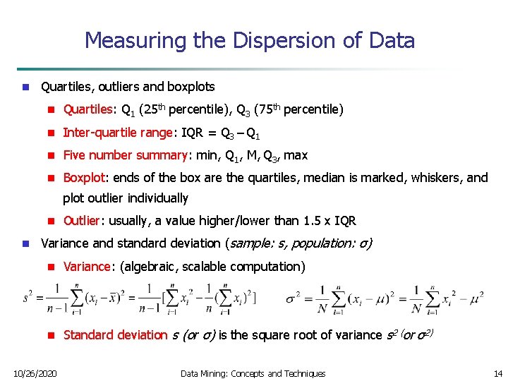 Measuring the Dispersion of Data n Quartiles, outliers and boxplots n Quartiles: Q 1