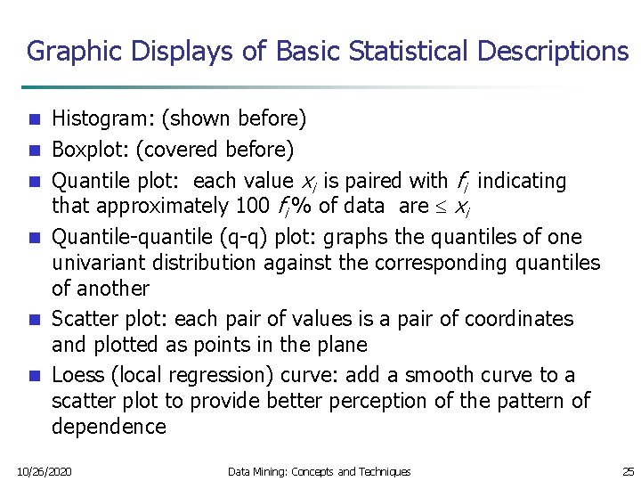 Graphic Displays of Basic Statistical Descriptions n n n Histogram: (shown before) Boxplot: (covered