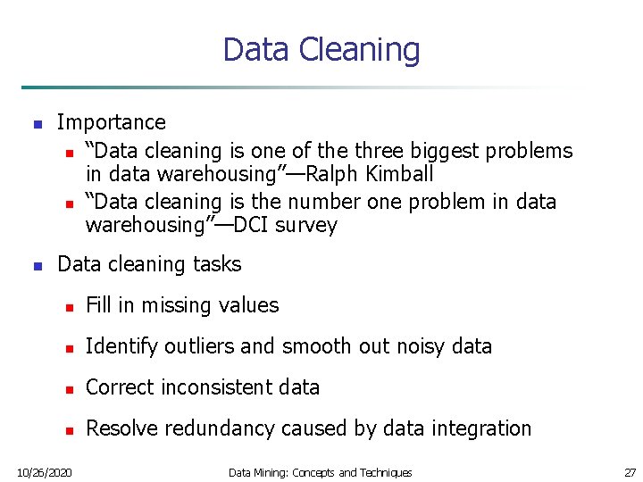 Data Cleaning n n Importance n “Data cleaning is one of the three biggest