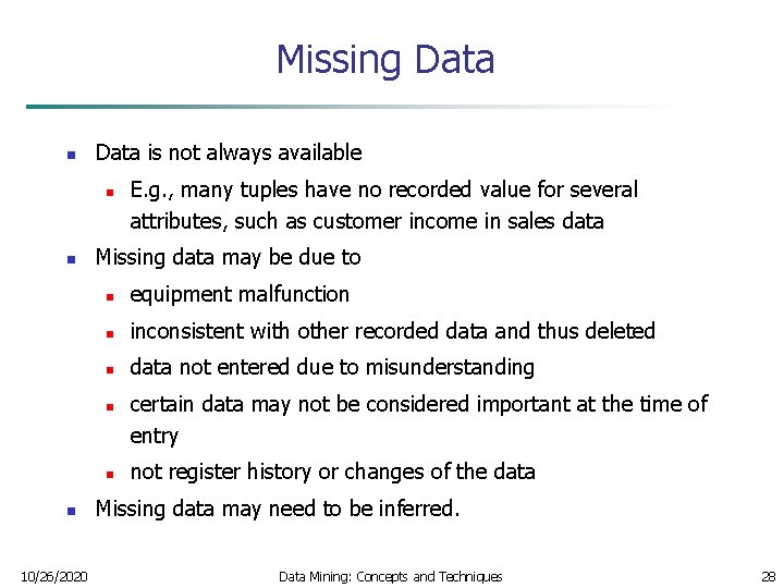 Missing Data n Data is not always available n n Missing data may be
