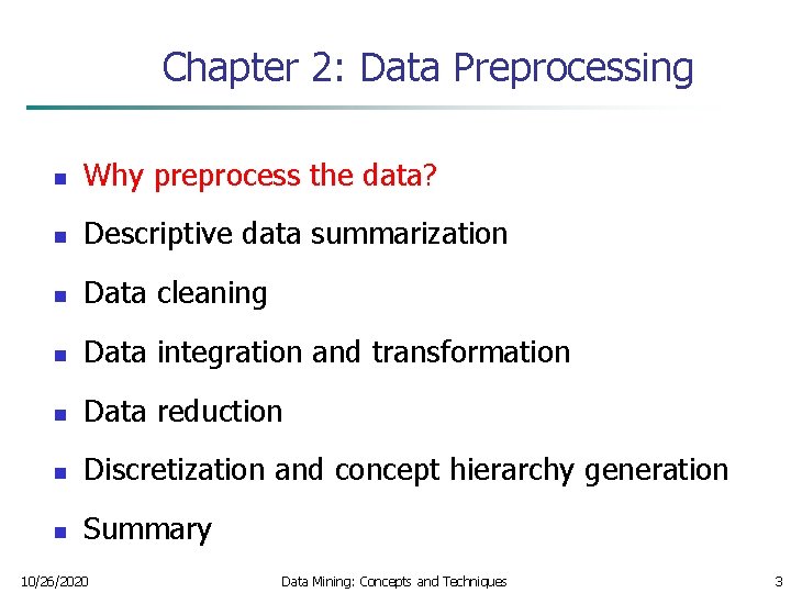 Chapter 2: Data Preprocessing n Why preprocess the data? n Descriptive data summarization n